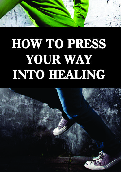 How to press your way into healing